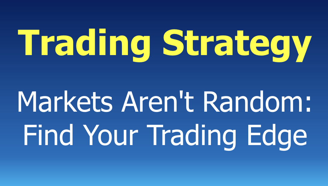 You are currently viewing The Markets Aren’t Random: Discovering Your Edge in Trading
